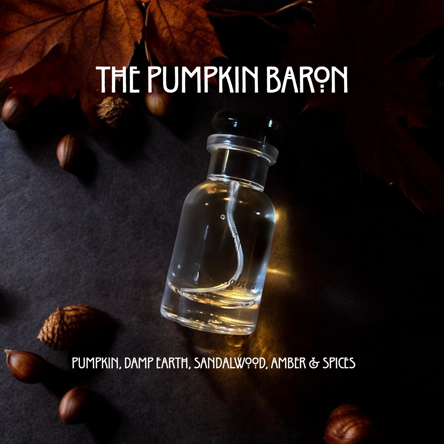 Pumpkin Baron Perfume Spray: 30ml EDT- Damp earth, Rich Sandalwood, Dark Pumpkin, light Spiced Amber