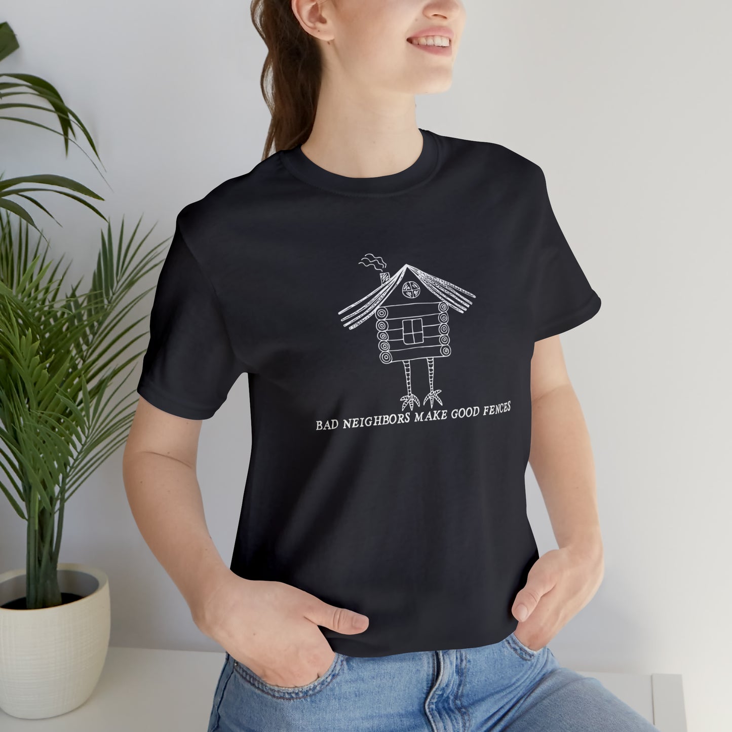 Baba Yaga hut T-Shirt, Bad Neighbors make good fences Unisex T-shirt, Celtic Tee