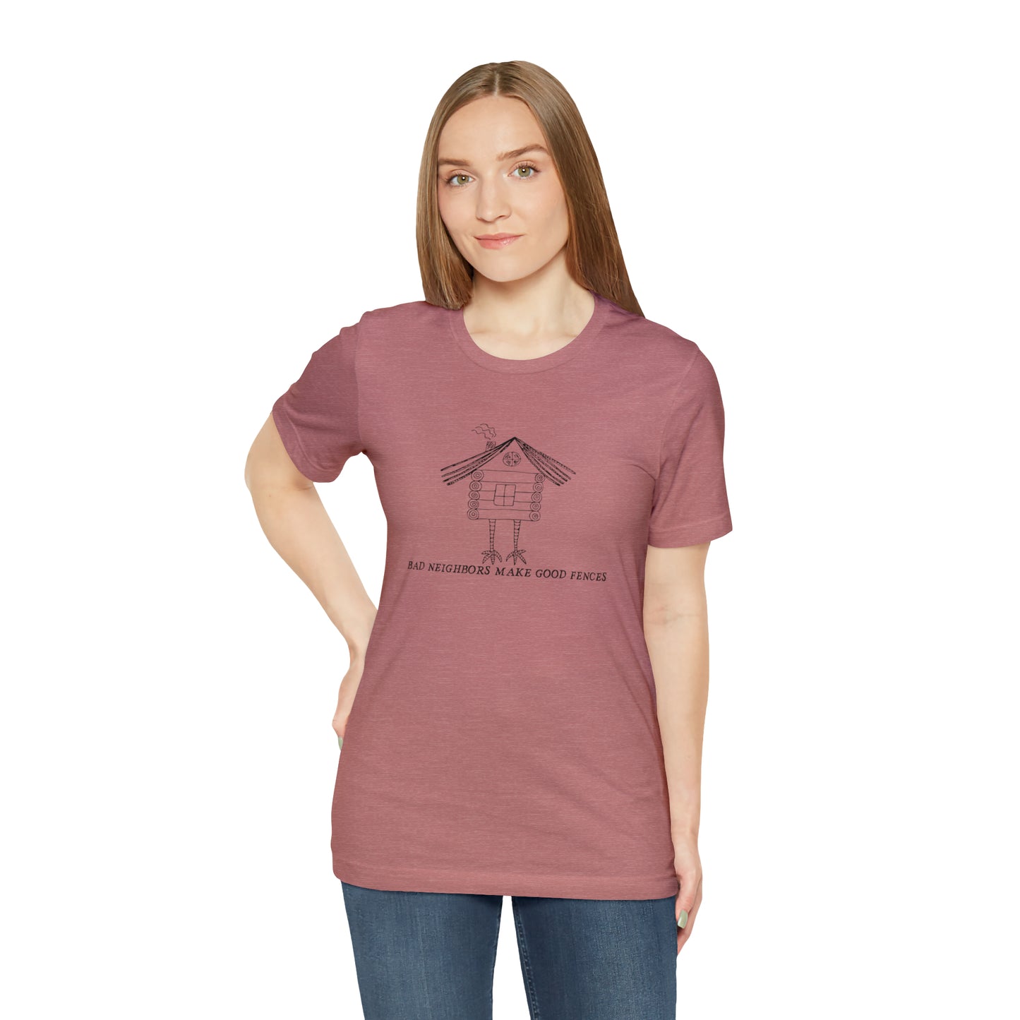 Baba Yaga hut T-Shirt, Bad Neighbors make good fences Unisex T-shirt, Celtic Tee