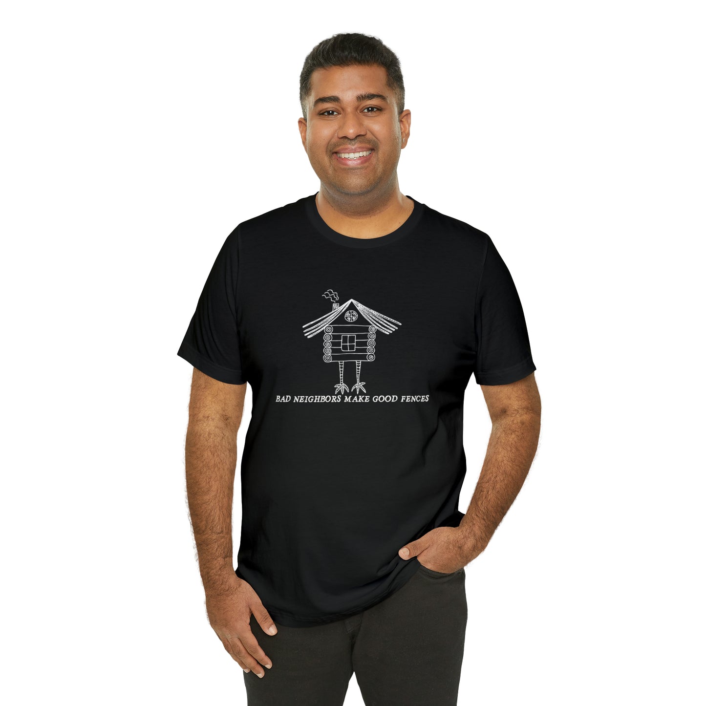 Baba Yaga hut T-Shirt, Bad Neighbors make good fences Unisex T-shirt, Celtic Tee