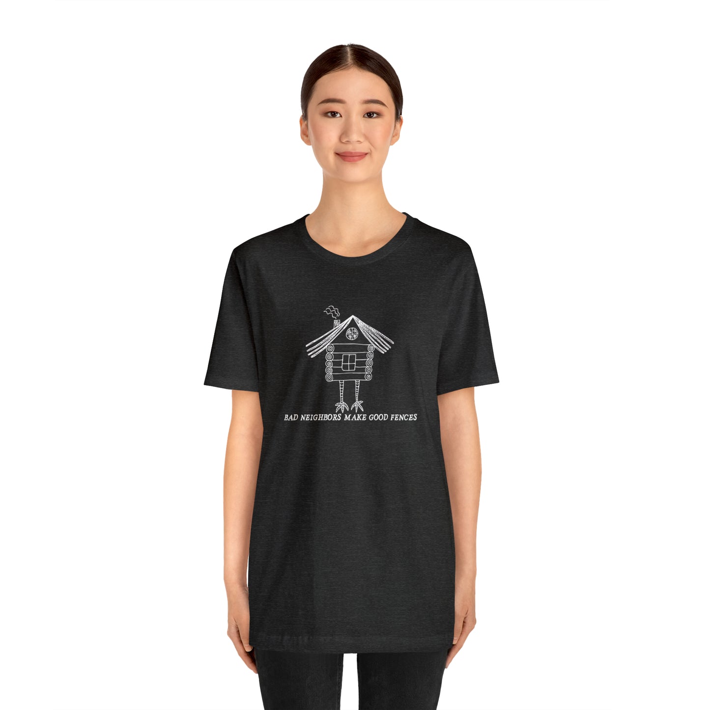 Baba Yaga hut T-Shirt, Bad Neighbors make good fences Unisex T-shirt, Celtic Tee