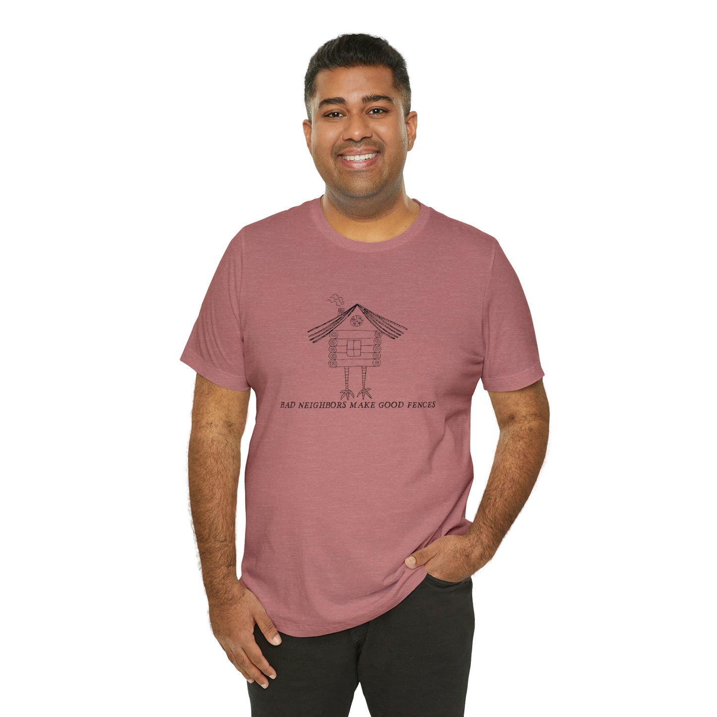 Baba Yaga hut T-Shirt, Bad Neighbors make good fences Unisex T-shirt, Celtic Tee