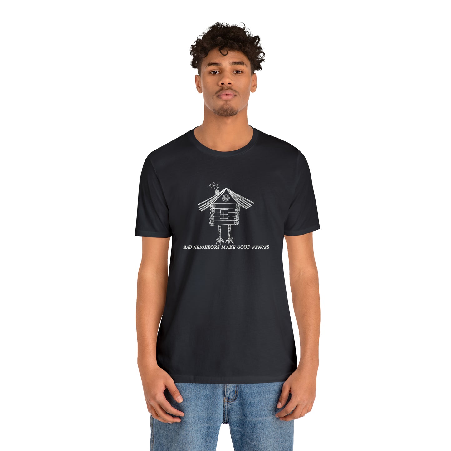 Baba Yaga hut T-Shirt, Bad Neighbors make good fences Unisex T-shirt, Celtic Tee