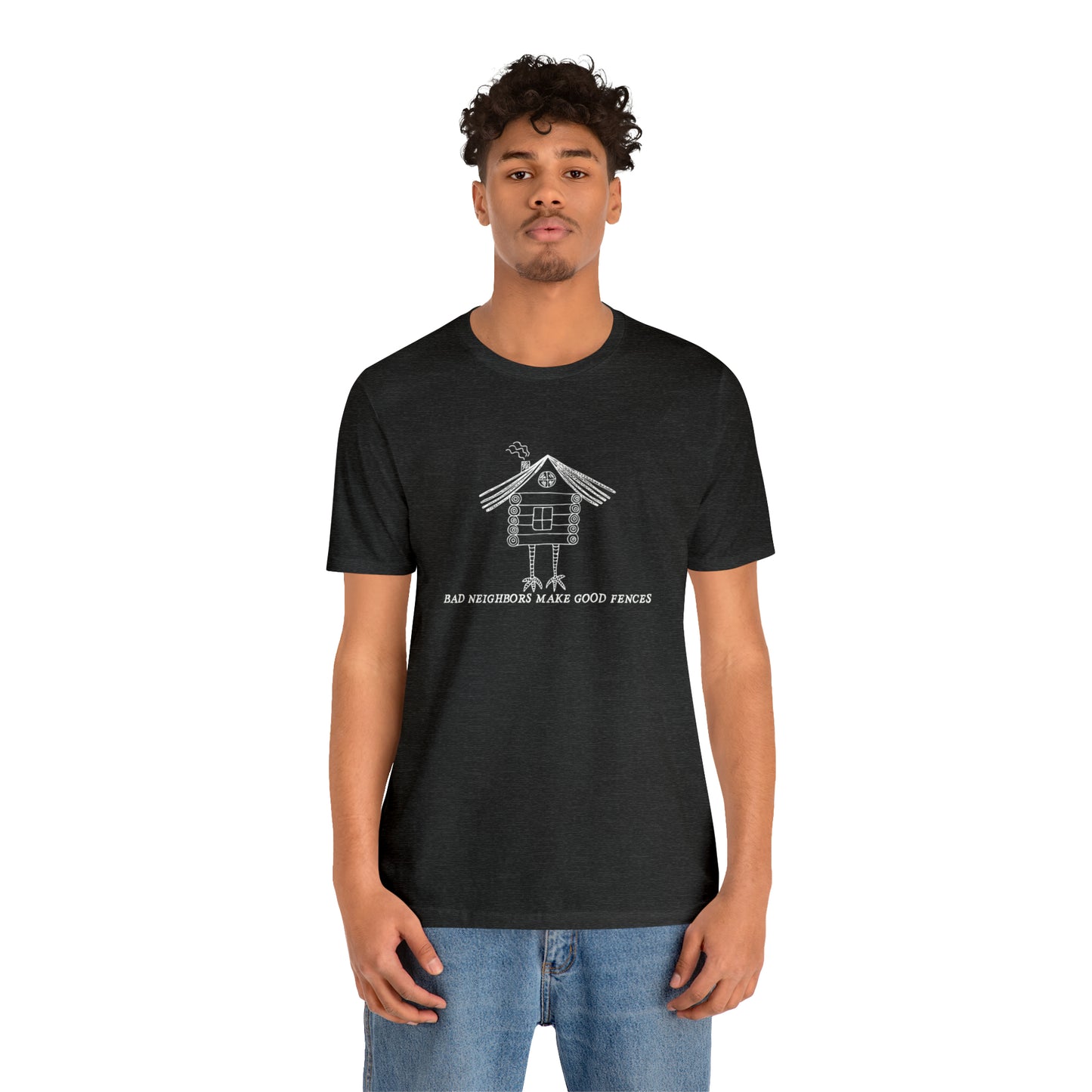 Baba Yaga hut T-Shirt, Bad Neighbors make good fences Unisex T-shirt, Celtic Tee