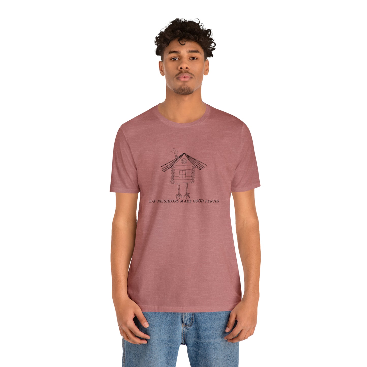 Baba Yaga hut T-Shirt, Bad Neighbors make good fences Unisex T-shirt, Celtic Tee