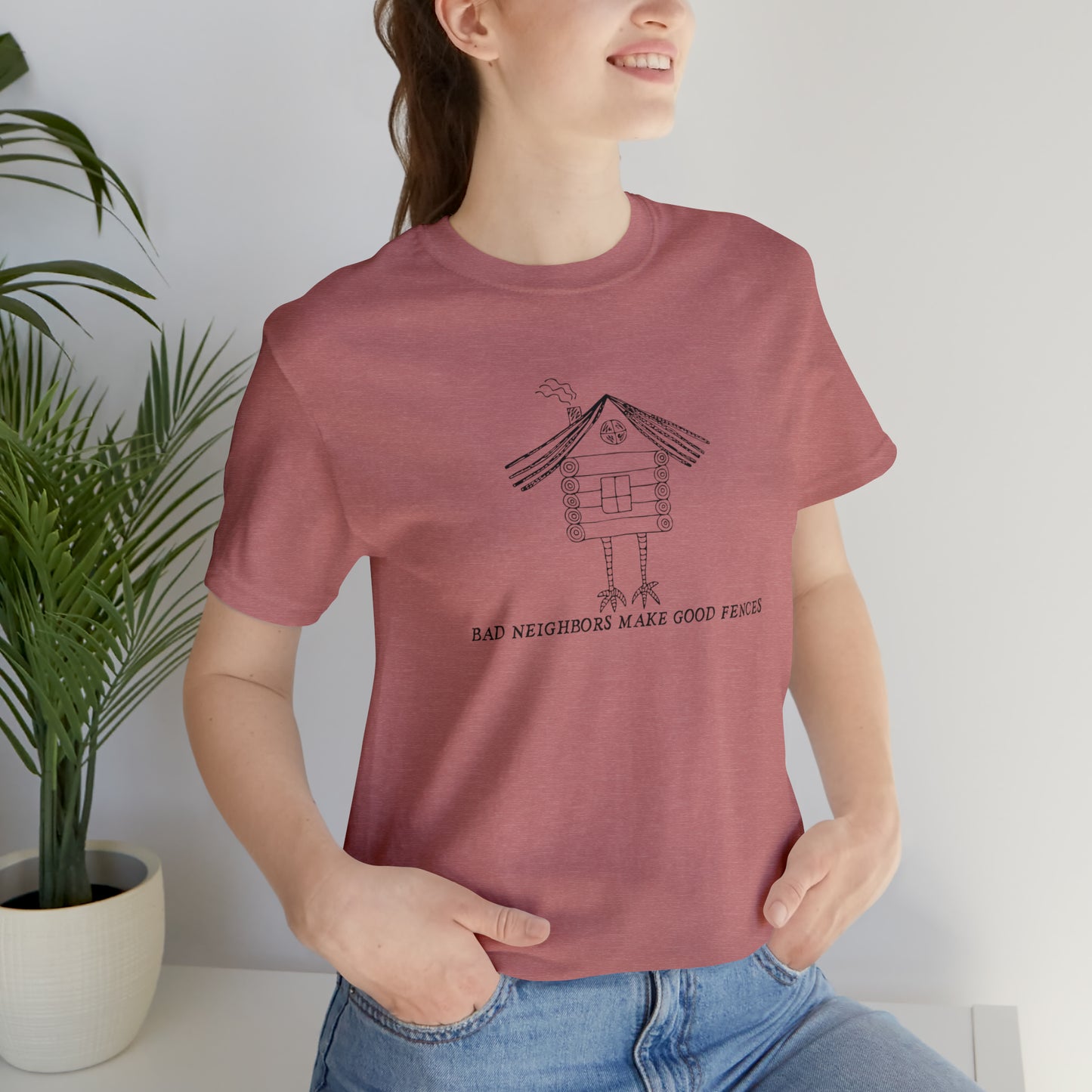 Baba Yaga hut T-Shirt, Bad Neighbors make good fences Unisex T-shirt, Celtic Tee