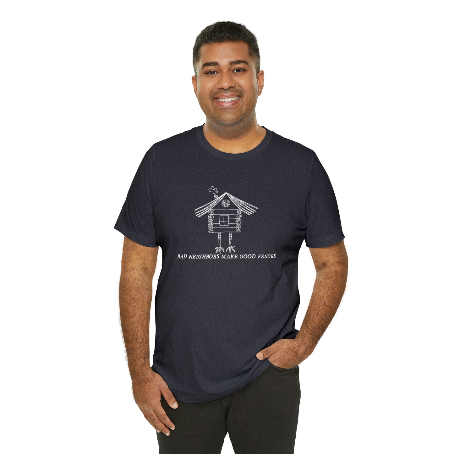 Baba Yaga hut T-Shirt, Bad Neighbors make good fences Unisex T-shirt, Celtic Tee