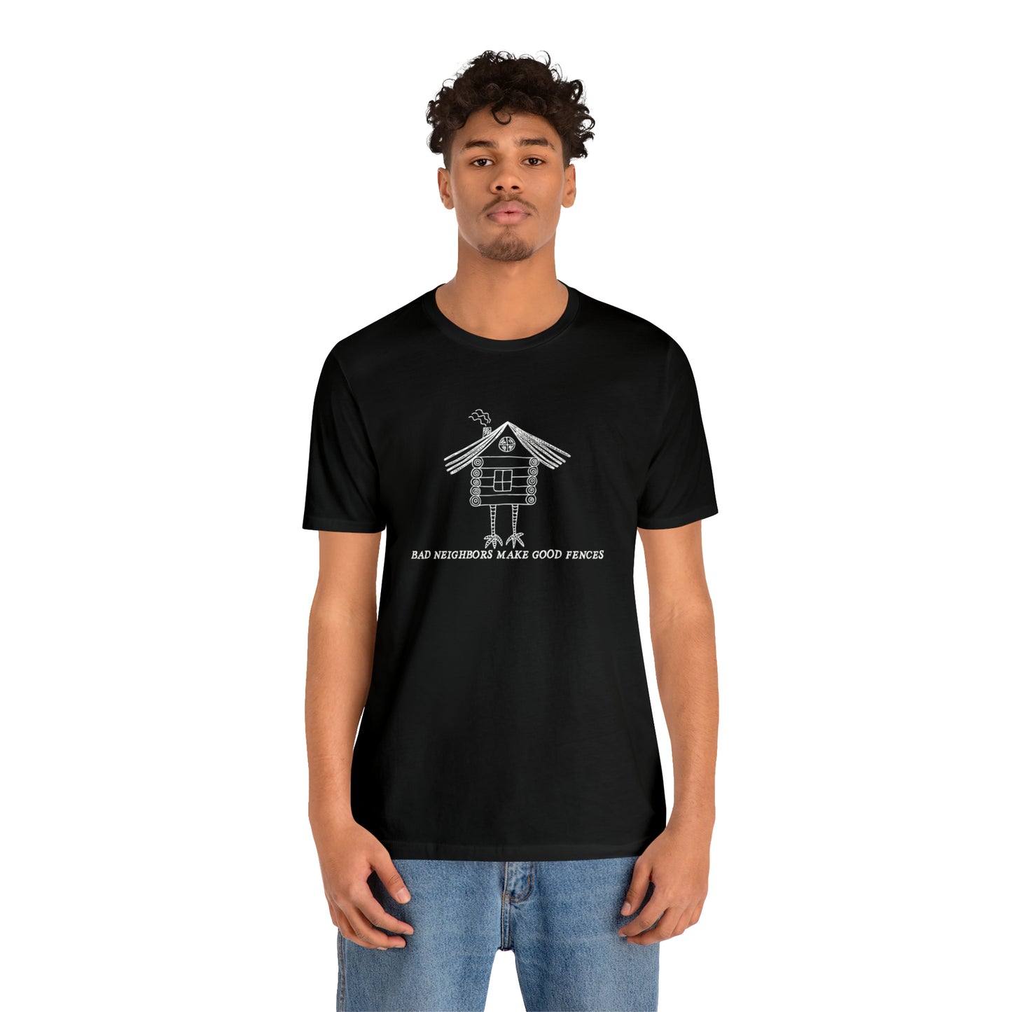 Baba Yaga hut T-Shirt, Bad Neighbors make good fences Unisex T-shirt, Celtic Tee