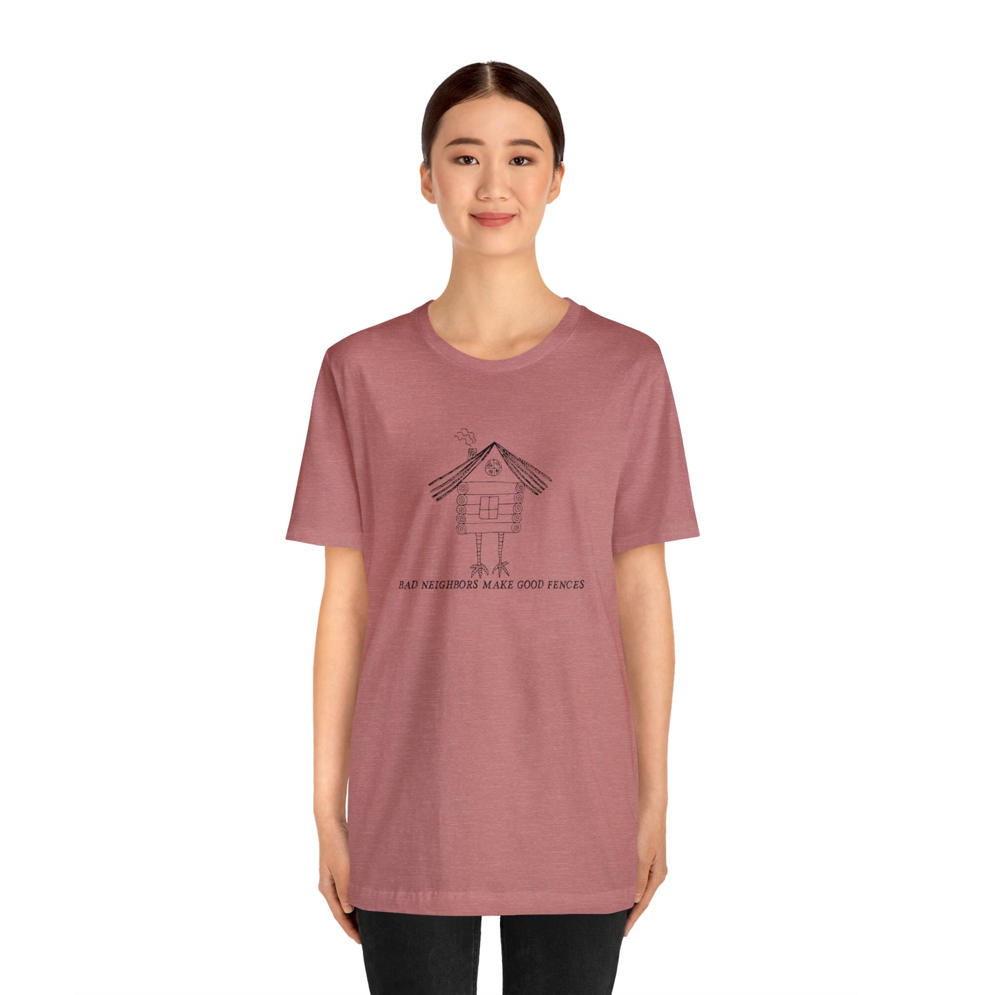 Baba Yaga hut T-Shirt, Bad Neighbors make good fences Unisex T-shirt, Celtic Tee