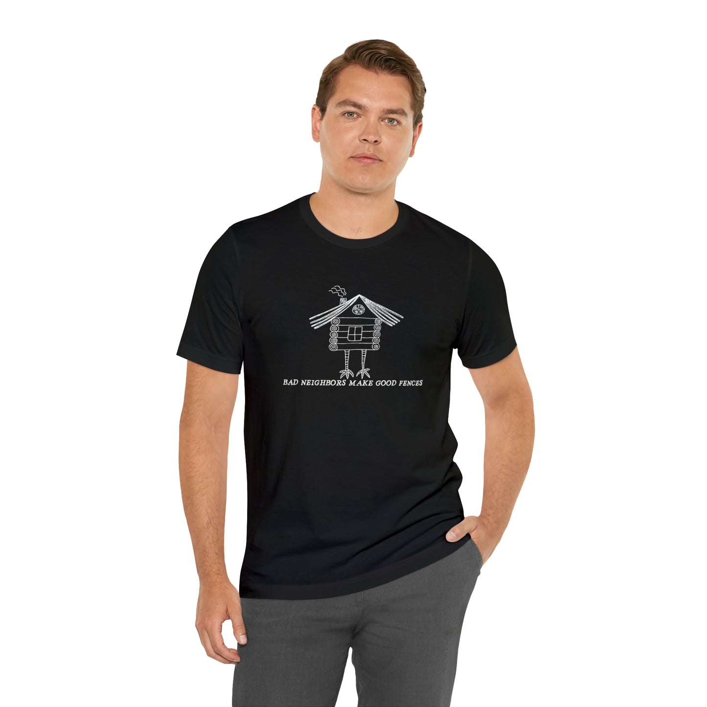 Baba Yaga hut T-Shirt, Bad Neighbors make good fences Unisex T-shirt, Celtic Tee