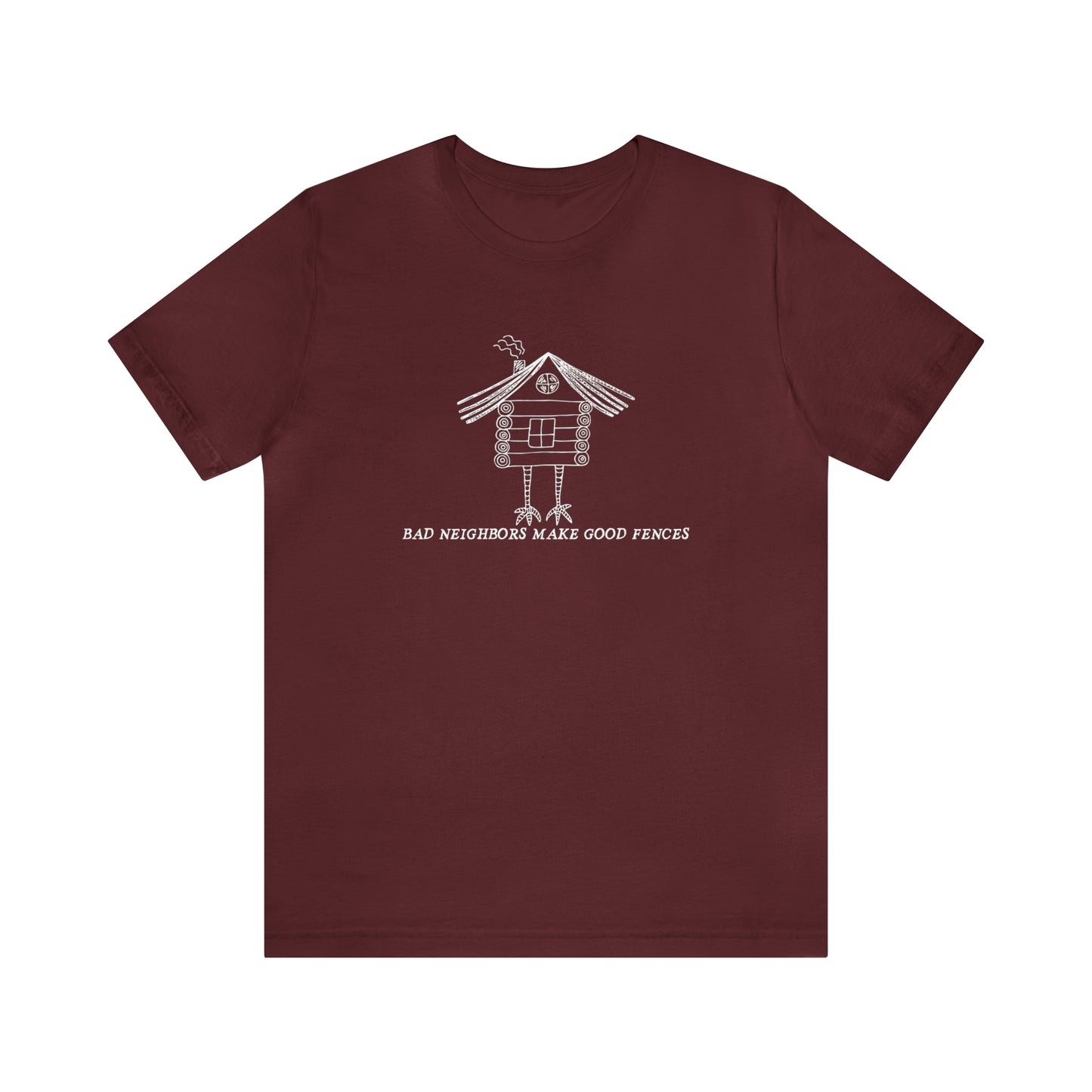 Baba Yaga hut T-Shirt, Bad Neighbors make good fences Unisex T-shirt, Celtic Tee