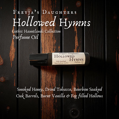 Hollowed Hymns Perfume Oil, Gothic Hauntlands Collection, Appalachian Gothic