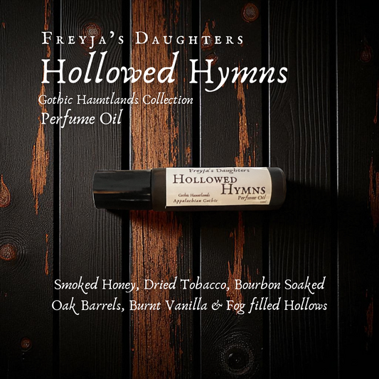 Hollowed Hymns Perfume Oil, Gothic Hauntlands Collection, Appalachian Gothic