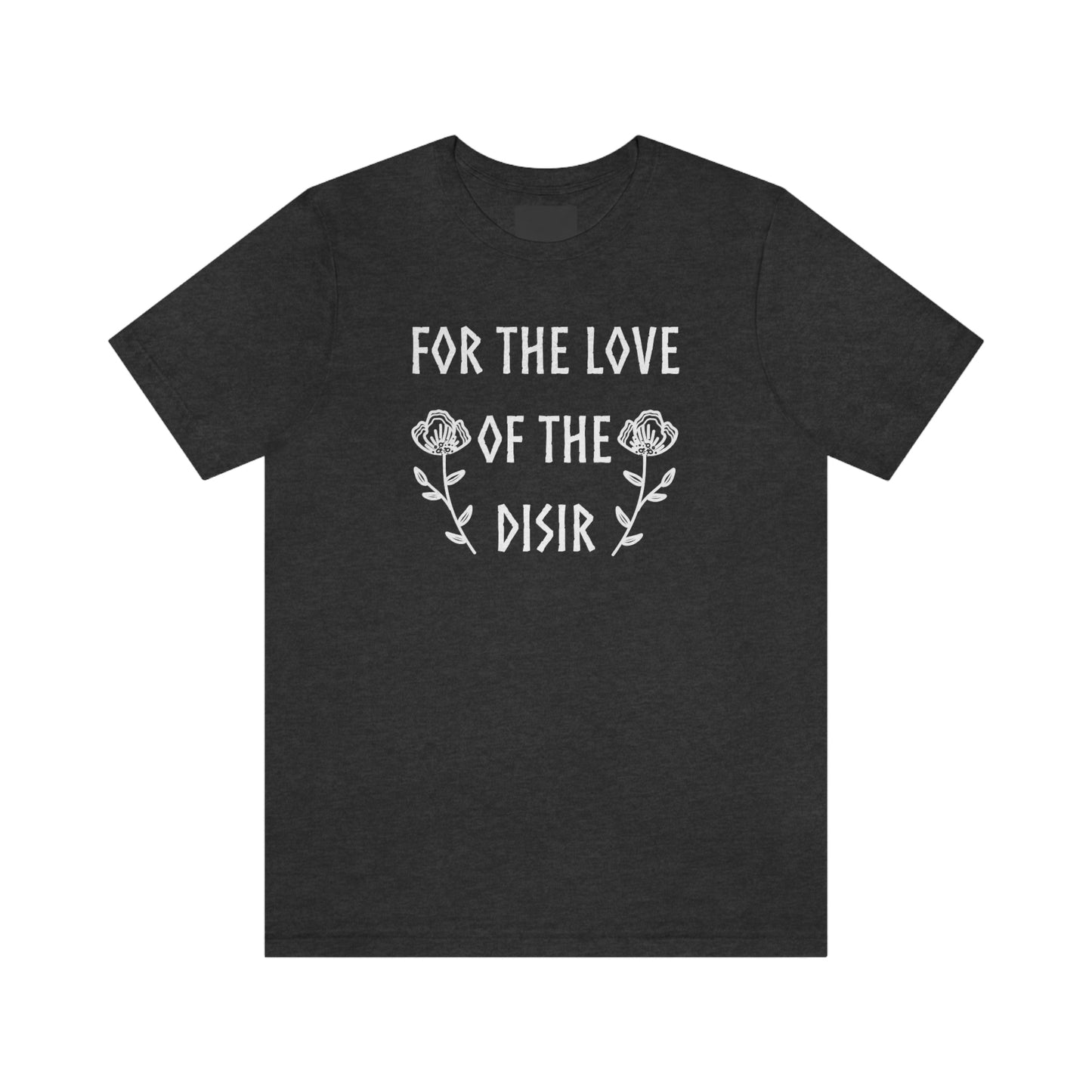 For the Love of the Disir Unisex Jersey Tee, Flower Disir shirt sleeved shirt, Norse Pagan T-Shirt, Ancestors shirt