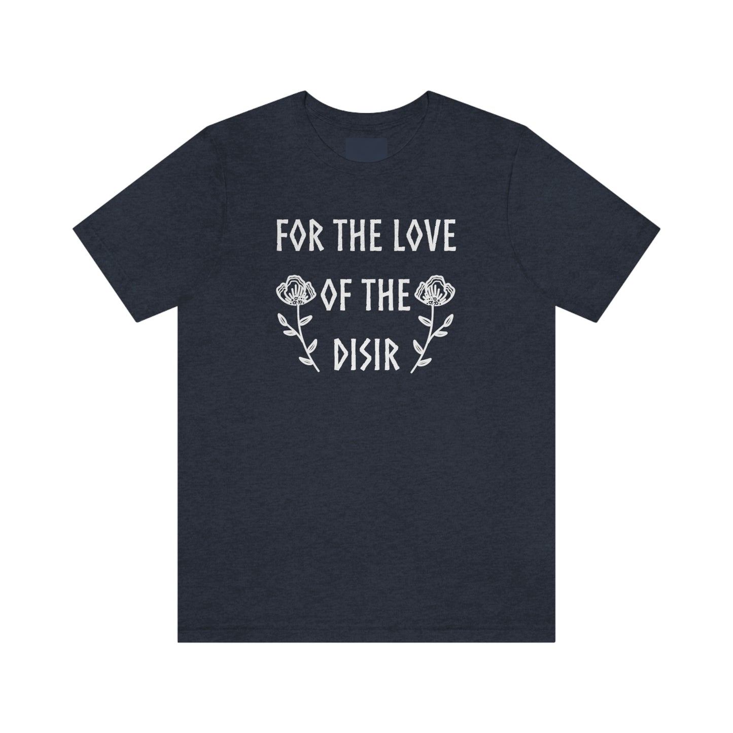 For the Love of the Disir Unisex Jersey Tee, Flower Disir shirt sleeved shirt, Norse Pagan T-Shirt, Ancestors shirt