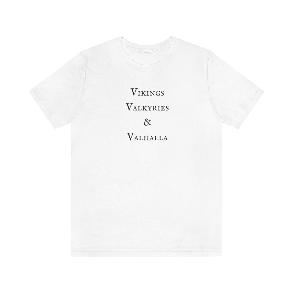 Vikings, Valkyries, and Valhalla Unisex Tee, Cute Norse Pagan T-Shirt, Super Comfy 3 V's Short Sleeved Shirt