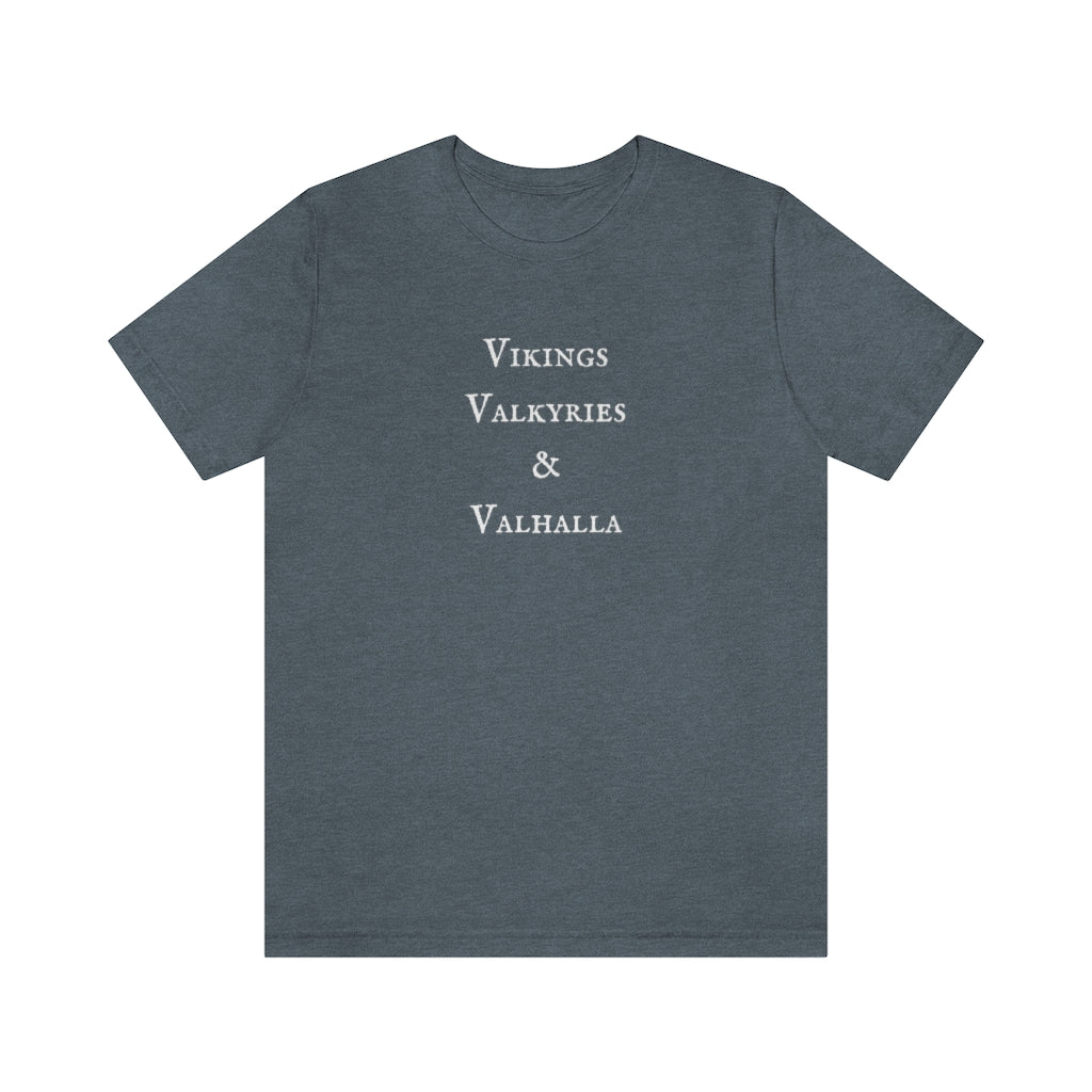 Vikings, Valkyries, and Valhalla Unisex Tee, Cute Norse Pagan T-Shirt, Super Comfy 3 V's Short Sleeved Shirt