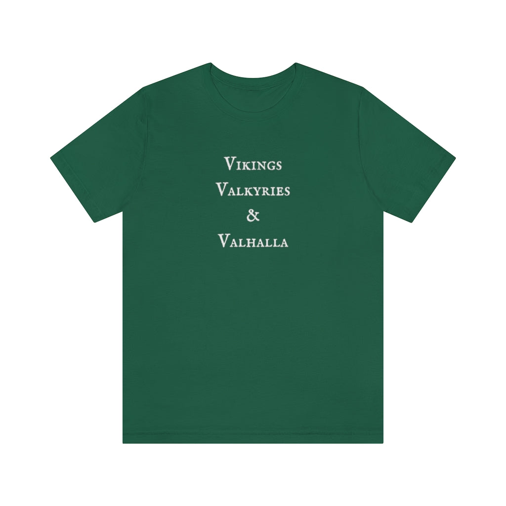 Vikings, Valkyries, and Valhalla Unisex Tee, Cute Norse Pagan T-Shirt, Super Comfy 3 V's Short Sleeved Shirt