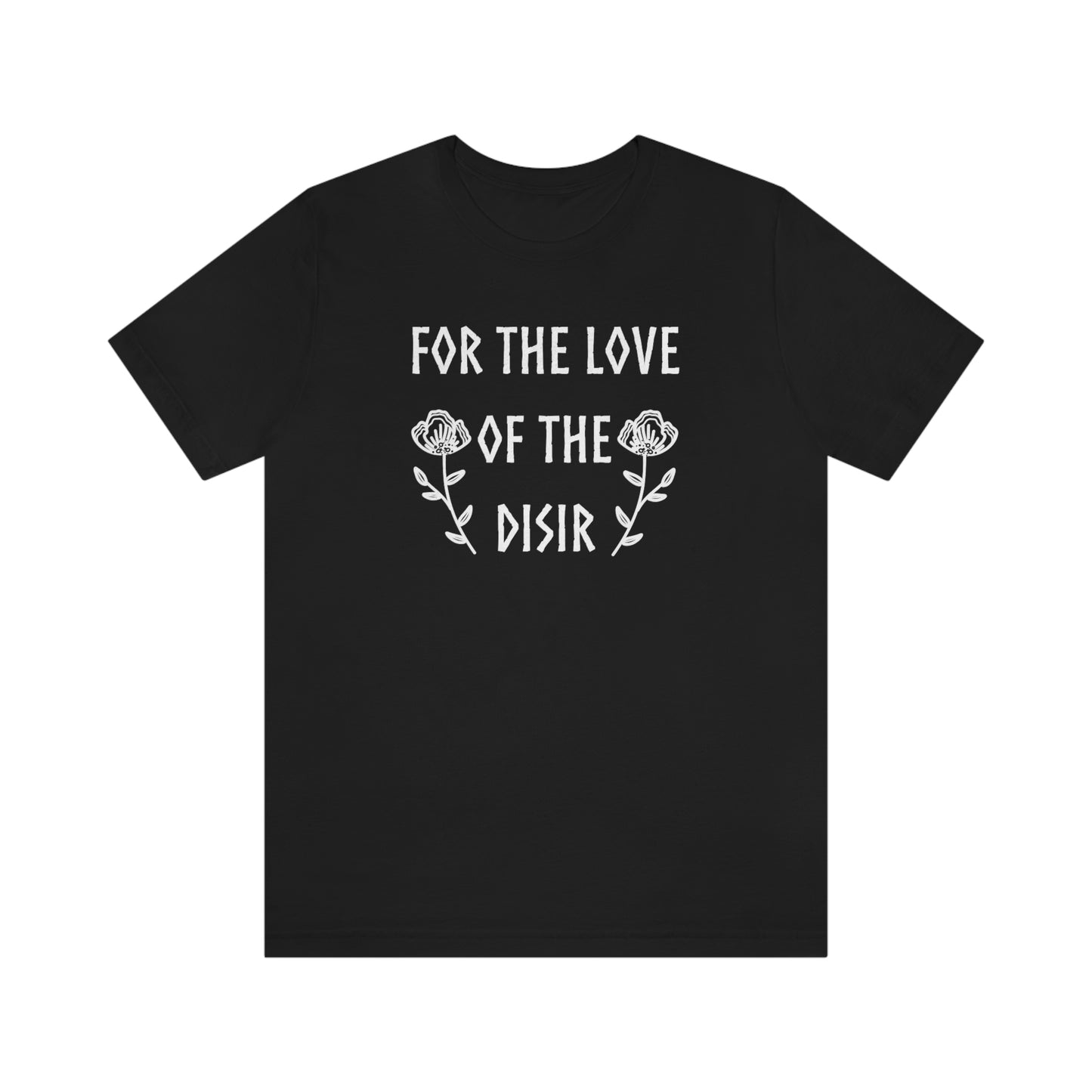 For the Love of the Disir Unisex Jersey Tee, Flower Disir shirt sleeved shirt, Norse Pagan T-Shirt, Ancestors shirt